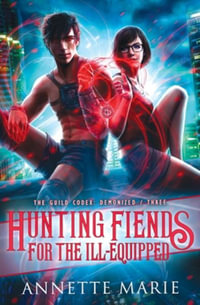 Hunting Fiends for the Ill-Equipped - Annette Marie