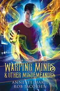 Warping Minds & Other Misdemeanors : The Guild Codex: Warped - Annette Marie