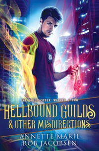 Hellbound Guilds & Other Misdirections : The Guild Codex: Warped - Annette Marie