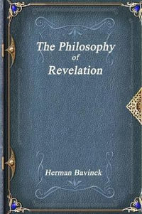 The Philosophy of Revelation - Herman Bavinck