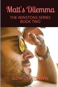 Matt's Dilemma : The Winstons Series - Rowena Dawn