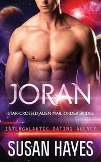 Joran : Star-Crossed Alien Mail Order Brides (Intergalactic Dating Agency) - Susan Hayes