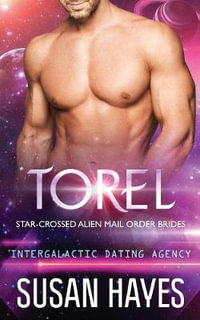 Torel : Star-Crossed Alien Mail Order Brides (Intergalactic Dating Agency) - Susan Hayes