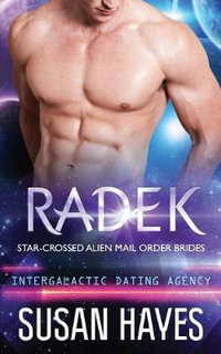 Radek : Star-Crossed Alien Mail Order Brides (Intergalactic Dating Agency) - Susan Hayes