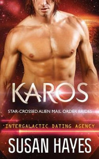 Karos : Star-Crossed Alien Mail Order Brides (Intergalactic Dating Agency) - Susan Hayes