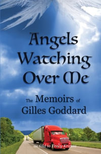 Angels Watching Over Me : The Memoirs of Gilles Goddard - Tracy Krauss