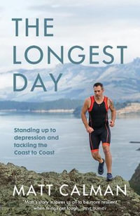 The Longest Day : Standing up to depression and tackling the Coast to Coast - Matt Calman