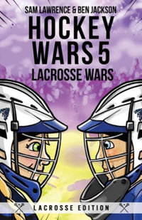 Hockey Wars 5 : Lacrosse Wars - Sam Lawrence