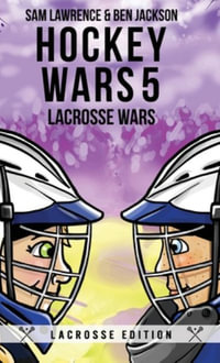 Hockey Wars 5 : Lacrosse Wars - Sam Lawrence