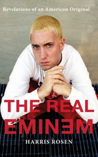 The Real Eminem : Revelations of an American Original - Harris Rosen