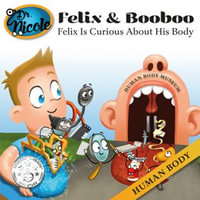 Felix Is Curious About His Body : Human Body - Dre Nicole Audet