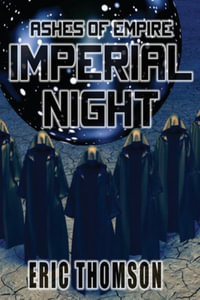 Imperial Night : Ashes of Empire - Eric Thomson