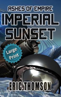 Imperial Sunset : Ashes of Empire - Eric Thomson