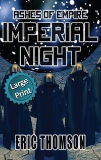 Imperial Night : Ashes of Empire - Eric Thomson