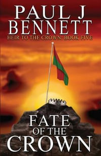 Fate of the Crown : Heir to the Crown - Paul J Bennett