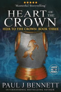 Heart of the Crown : Large Print Edition - Paul J Bennett