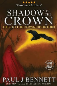 Shadow of the Crown : Large Print Edition - Paul J Bennett