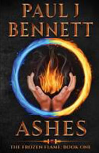 Ashes : A Sword & Sorcery Novel - Paul J Bennett