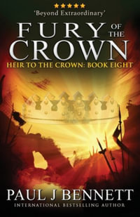 Fury of the Crown : An Epic Fantasy Novel - Paul J Bennett