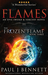 Flames : An Epic Sword & Sorcery Novel - Paul J Bennett