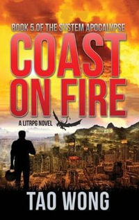 Coast on Fire : A LitRPG Apocalypse: The System Apocalypse: Book 5 - Tao Wong