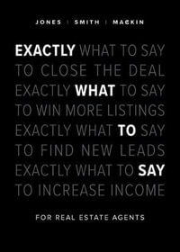 Exactly What to Say : For Real Estate Agents - Phil M Jones