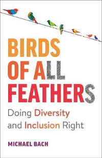 Birds of All Feathers : Doing Diversity and Inclusion Right - Michael Bach