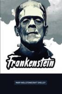 Frankenstein - Mary Wollstonecraft Shelley