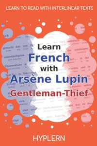 Learn French with Arsene Lupin Gentleman-Thief : Interlinear French to English - Kees Van Den End