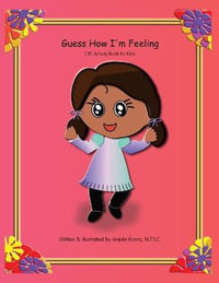 Guess How I'm Feeling : CBT Activity Book for Kids - Anjula Evans