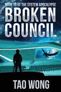 Broken Council : A Space Opera, Post-Apocalyptic LitRPG - Tao Wong