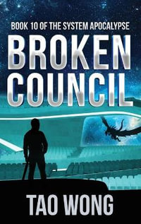 Broken Council : A Space Opera, Post-Apocalyptic LitRPG - Tao Wong