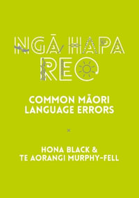 Nga Hapa Reo : Common Maori Language Errors - Hona Black