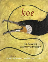 Koe : An Aotearoa Ecopoetry Anthology - Janet Newman