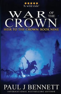 War of the Crown : An Epic Fantasy Novel - Paul J Bennett