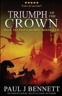 Triumph of the Crown : An Epic Fantasy Novel - Paul J Bennett