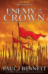 Enemy of the Crown : An Epic Fantasy Novel - Paul J Bennett