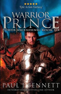 Warrior Prince : An Epic Military Fantasy Novel - Paul J Bennett