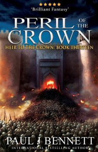 Peril of the Crown : An Epic Fantasy Novel - Paul J Bennett