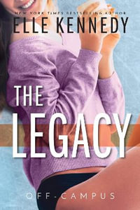 The Legacy : Off-Campus: Book 5 - Elle Kennedy