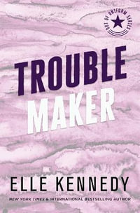 Trouble Maker : Out of Uniform - Elle Kennedy