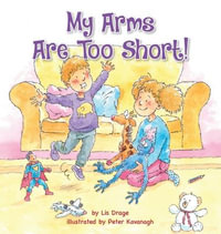 My Arms Are Too Short! - Lis Drage