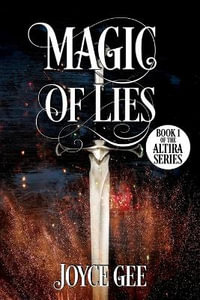 Magic of Lies : The Altira - Joyce Gee