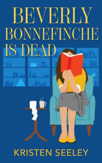 Beverly Bonnefinche is Dead - Kristen Seeley