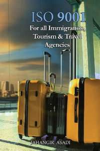 ISO 9001 for all Immigration, Tourism and Travel Agencies : ISO 9000 For all employees and employers - Jahangir Asadi