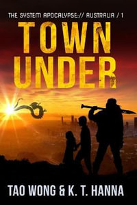 Town Under : A Post-Apocalyptic LitRPG - Tao Wong