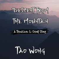 Descent from the Mountain : A Cultivation Short Story - Tao Wong