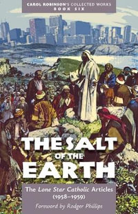 The Salt of the Earth : Collected Works - Carol Jackson Robinson