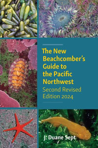 The New Beachcomber's Guide to the Pacific Northwest : Second Revised Edition - J. Duane Sept