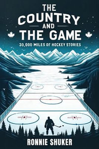 Hockey Tour : Thirteen Thousand Miles of  Hockey Stories - Ronnie Shuker